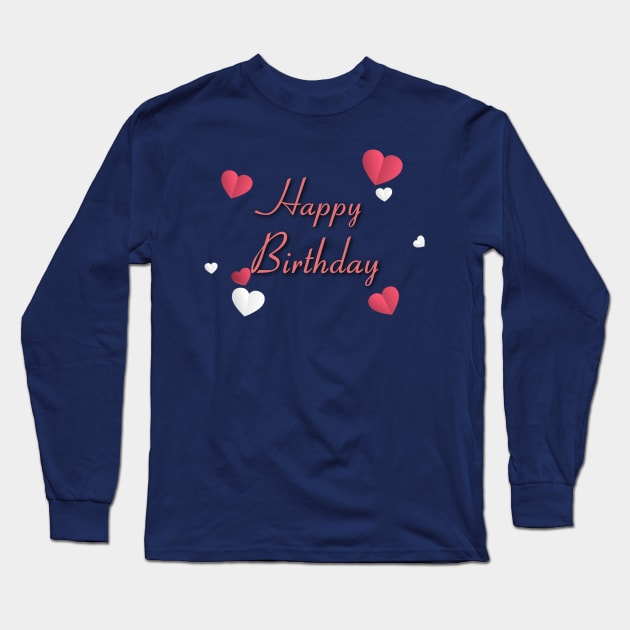 Happy Birthday To You Long Sleeve T-Shirt by Artistic Design